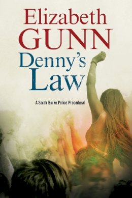 Elizabeth Gunn - Denny's Law: A Sarah Burke police procedural (A Sarah Burke Mystery) - 9781847517500 - V9781847517500