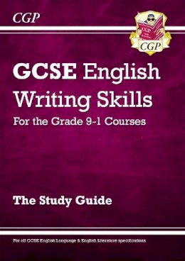 Cgp Books - New GCSE English Writing Skills Revision Guide (includes Online Edition) - 9781847628909 - V9781847628909