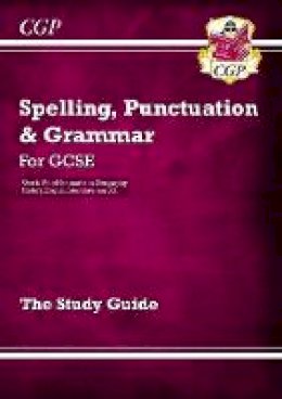 Cgp Books - Spelling, Punctuation and Grammar for Grade 9-1 GCSE Study Guide - 9781847628916 - V9781847628916