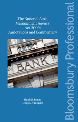 Hugh B. Byrne - The National Asset Management Agency Act 2009: Annotations and Commentary - 9781847665041 - V9781847665041