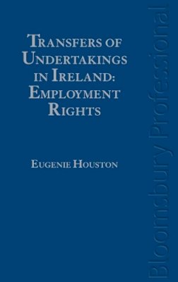 Eugenie Houston - Transfers of Undertakings in Ireland: Employment Rights - 9781847668646 - V9781847668646