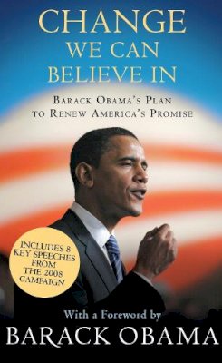 Barack Obama - Change We Can Believe In: Barack Obama´s Plan to Renew America´s Promise - 9781847674326 - KSG0004333