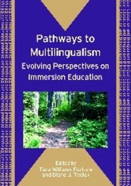 Tara Williams Fortune (Ed.) - Pathways to Multilingualism: Evolving Perspectives on Immersion Education - 9781847690357 - V9781847690357
