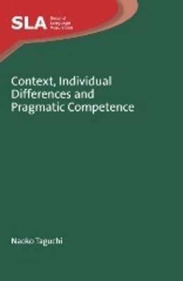 Naoko Taguchi - Context, Individual Differences and Pragmatic Competence - 9781847696083 - V9781847696083