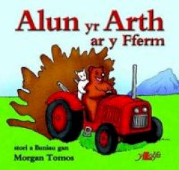 Morgan Tomos - Cyfres Alun yr Arth: Alun yr Arth ar y Fferm - 9781847710635 - V9781847710635