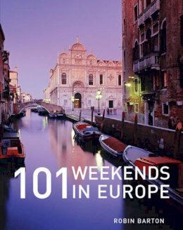 Robin Barton - 101 Weekends in Europe - 9781847730817 - V9781847730817