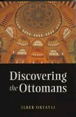 Ilber Ortayli - Discovering the Ottomans - 9781847740083 - V9781847740083