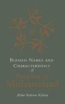 Abdur Raheem Kidwai - Blessed Names and Characteristics of Prophet Muhammad - 9781847740885 - V9781847740885