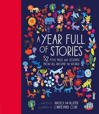 Angela McAllister - A Year Full of Stories: 52 Folk Tales and Legends from Around the World - 9781847808592 - 9781847808592