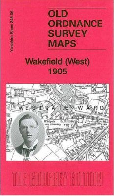 Alan Godfrey - Wakefield (West) 1905: Yorkshire Sheet 248.06 - 9781847845665 - V9781847845665