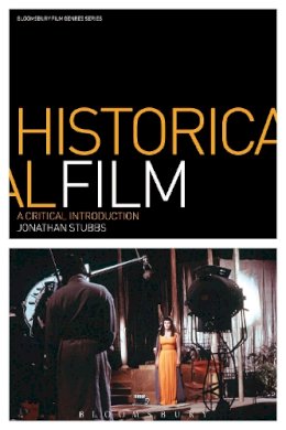 Jonathan Stubbs - Historical Film: A Critical Introduction - 9781847884978 - V9781847884978