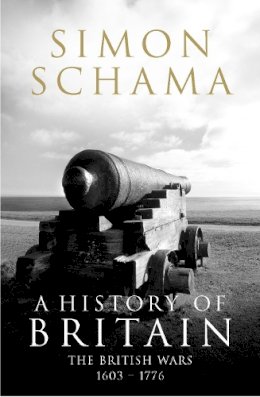 Simon Schama - A History of Britain - Volume 2: The British Wars 1603-1776 - 9781847920133 - 9781847920133