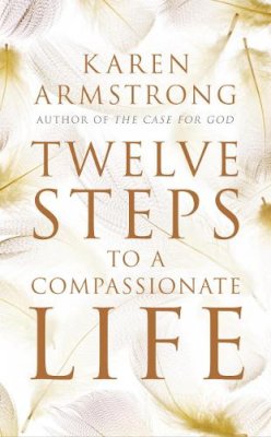 Karen Armstrong - Twelve Steps to a Compassionate Life - 9781847921581 - V9781847921581