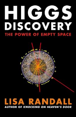 Lisa Randall - Higgs Discovery: The Power of Empty Space - 9781847922571 - V9781847922571