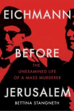 Bettina Stangneth - Eichmann before Jerusalem: The Unexamined Life of a Mass Murderer - 9781847923233 - KRF2233461
