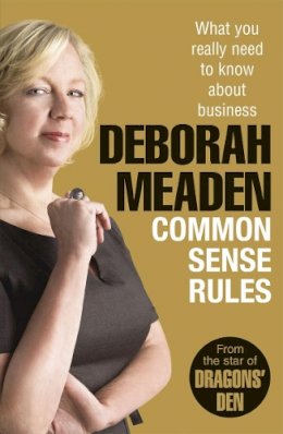 Deborah Meaden - Common Sense Rules: What You Really Need to Know About Business - 9781847940278 - V9781847940278