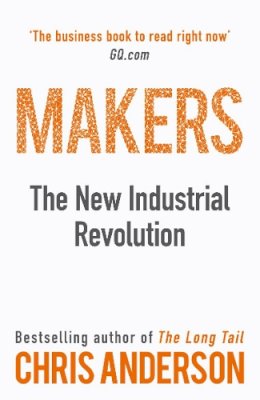 Chris Anderson - Makers: The New Industrial Revolution - 9781847940674 - V9781847940674