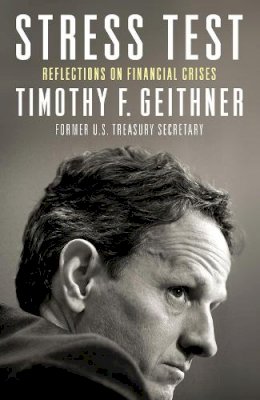 Timothy Geithner - Stress Test: Reflections on Financial Crises - 9781847941244 - V9781847941244