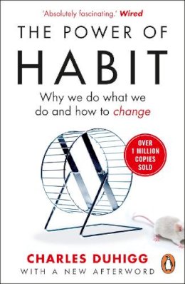 Charles Duhigg - The Power of Habit: Why We Do What We Do, and How to Change - 9781847946249 - 9781847946249