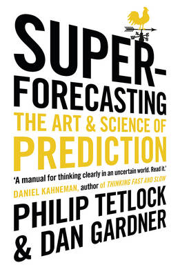 Philip Tetlock - Superforecasting: The Art and Science of Prediction - 9781847947154 - 9781847947154