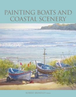 Robert Brindley - Painting Boats and Coastal Scenery - 9781847971197 - V9781847971197