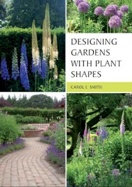 Carol Smith - Designing Gardens with Plant Shapes - 9781847972798 - V9781847972798