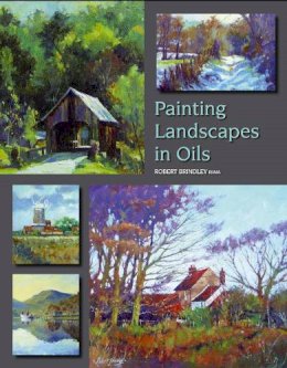 Robert Brindley - Painting Landscapes in Oils - 9781847973146 - V9781847973146