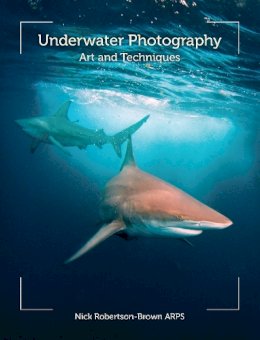 Nick Robertson-Brown - Underwater Photography - 9781847976574 - V9781847976574