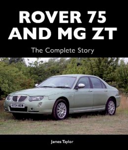 James Taylor - Rover 75 and MG ZT: The Complete Story - 9781847976857 - V9781847976857