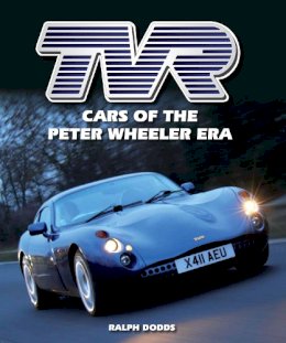 Ralph Dodds - TVR: Cars of the Peter Wheeler Era - 9781847979971 - V9781847979971
