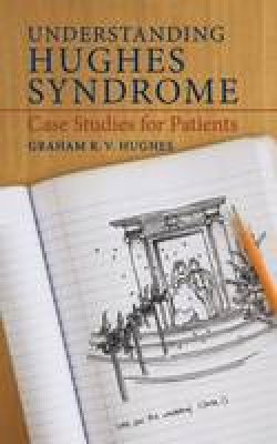 Graham R. V. Hughes - Understanding Hughes Syndrome - 9781848003750 - V9781848003750