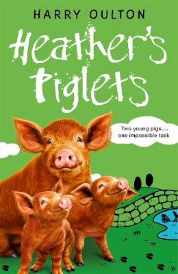 Harry Oulton - Heather´s Piglets - 9781848124790 - V9781848124790