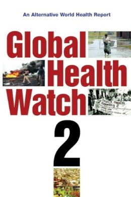 Global Health Watch - Global Health Watch 2: An Alternative World Health Report - 9781848130357 - V9781848130357