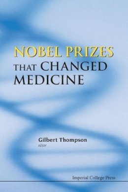 Gilbert R Thompson (Ed.) - Nobel Prizes That Changed Medicine - 9781848168268 - V9781848168268