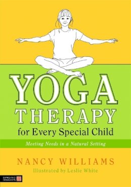 Nancy Williams - Yoga Therapy for Every Special Child: Meeting Needs in a Natural Setting - 9781848190276 - V9781848190276