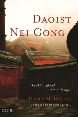 Damo Mitchell - Daoist Nei Gong: The Philosophical Art of Change - 9781848190658 - V9781848190658