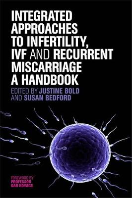 Justine Bold - Integrated Approaches to Infertility, IVF and Recurrent Miscarriage: A Handbook - 9781848191556 - V9781848191556