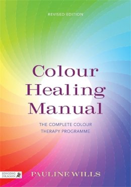 Pauline Wills - Colour Healing Manual: The Complete Colour Therapy Programme - 9781848191655 - V9781848191655