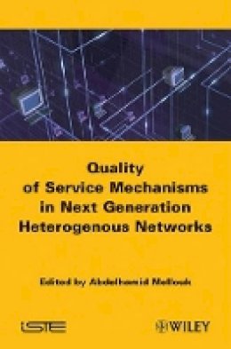 Mellouk - End-to-End Quality of Service: Engineering in Next Generation Heterogenous Networks - 9781848210615 - V9781848210615