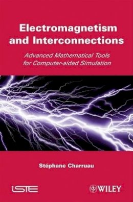 Stephane Charruau - Electromagnetism and Interconnections: Advanced Mathematical Tools for Computer-aided Simulation - 9781848211070 - V9781848211070