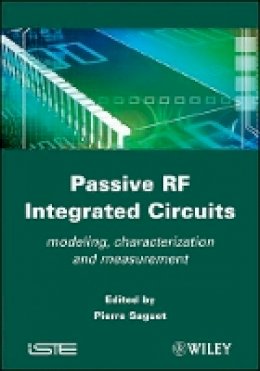 Pierre Saguet - Passive RF Integrated Circuits: Modeling, Characterization and Measurement - 9781848211759 - V9781848211759