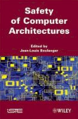 Jean-Loui Boulanger - Safety of Computer Architectures - 9781848211971 - V9781848211971