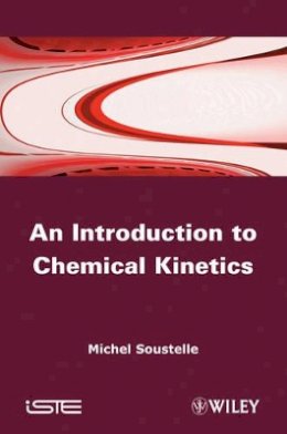 Michel Soustelle - An Introduction to Chemical Kinetics - 9781848213029 - V9781848213029