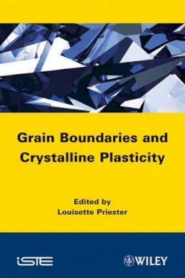 L. Priester - Grain Boundaries and Crystalline Plasticity - 9781848213272 - V9781848213272