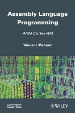 Vincent Mahout - Assembly Language Programming: ARM Cortex-M3 - 9781848213296 - V9781848213296