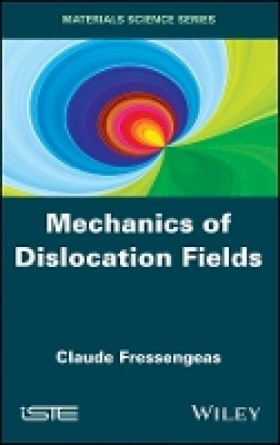 Claude Fressengeas - Mechanics of Dislocation Fields - 9781848213753 - V9781848213753