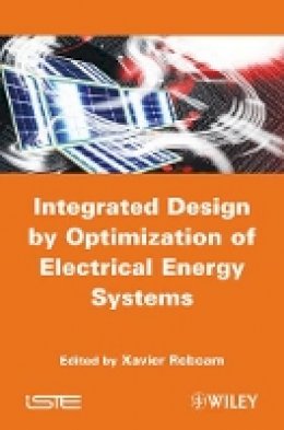 Xavier Roboam - Integrated Design by Optimization of Electrical Energy Systems - 9781848213890 - V9781848213890