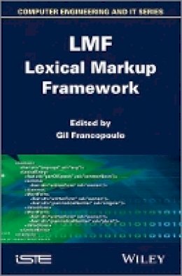 Gil Francopoulo (Ed.) - LMF Lexical Markup Framework - 9781848214309 - V9781848214309