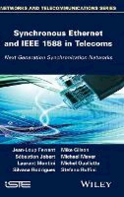 Jean-Loup Ferrant - Synchronous Ethernet and IEEE 1588 in Telecoms: Next Generation Synchronization Networks - 9781848214439 - V9781848214439