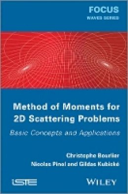 Christophe Bourlier - Method of Moments for 2D Scattering Problems: Basic Concepts and Applications - 9781848214729 - V9781848214729